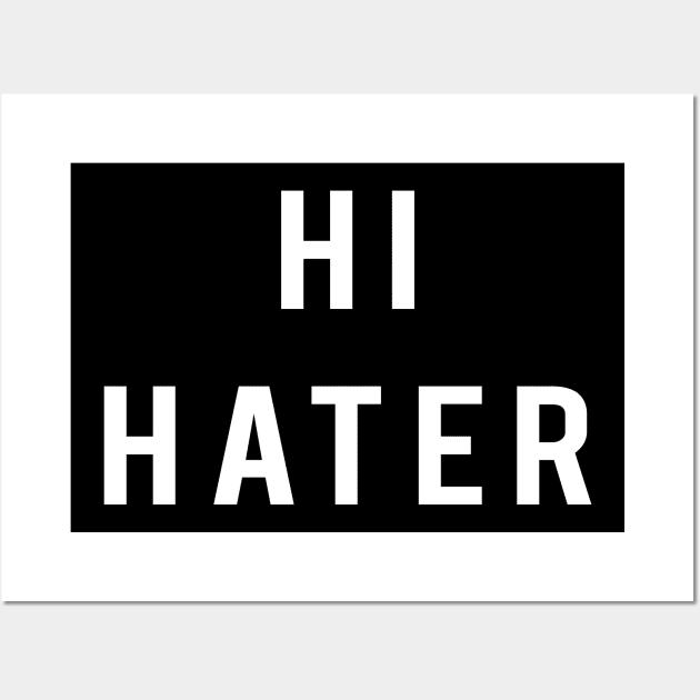 Hi Hater Wall Art by sewwani